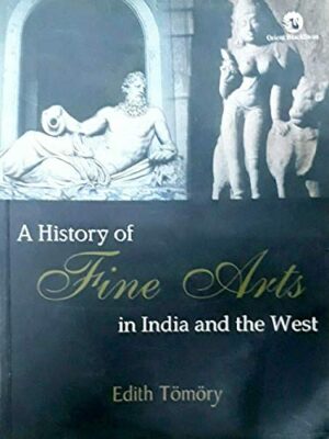 A History of Fine Arts in India and the West | Edith Tömöry