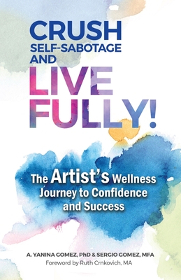 Crush Self-Sabotage and Live Fully! The Artist's Wellness Journey to Confidence and Success | Sergio and Dr Yanina Gomez