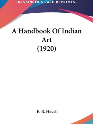 A Handbook Of Indian Art | E. B. Havell