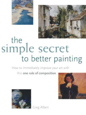 The Simple Secret to Better Painting Greg Albert