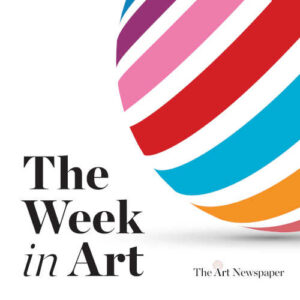 The Art Newspaper | The week in art | Podcast | Chitrapata India Chennai Website