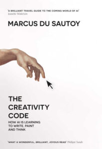 The Creativity Code - How AI is learning to write, paint and think - book